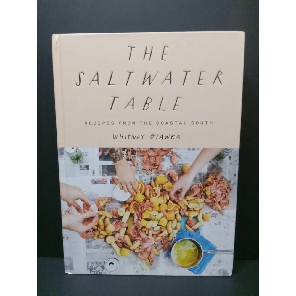 The Saltwater Table: Recipes from the Coastal South by Whitney Otawka Hardcover
